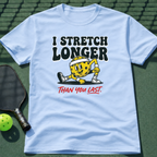 I Stretch Longer Than You Last T-Shirt