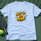 Shut Up And Dink T-Shirt