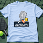 I Paid For The Gear...But Not For The Skill! T-Shirt