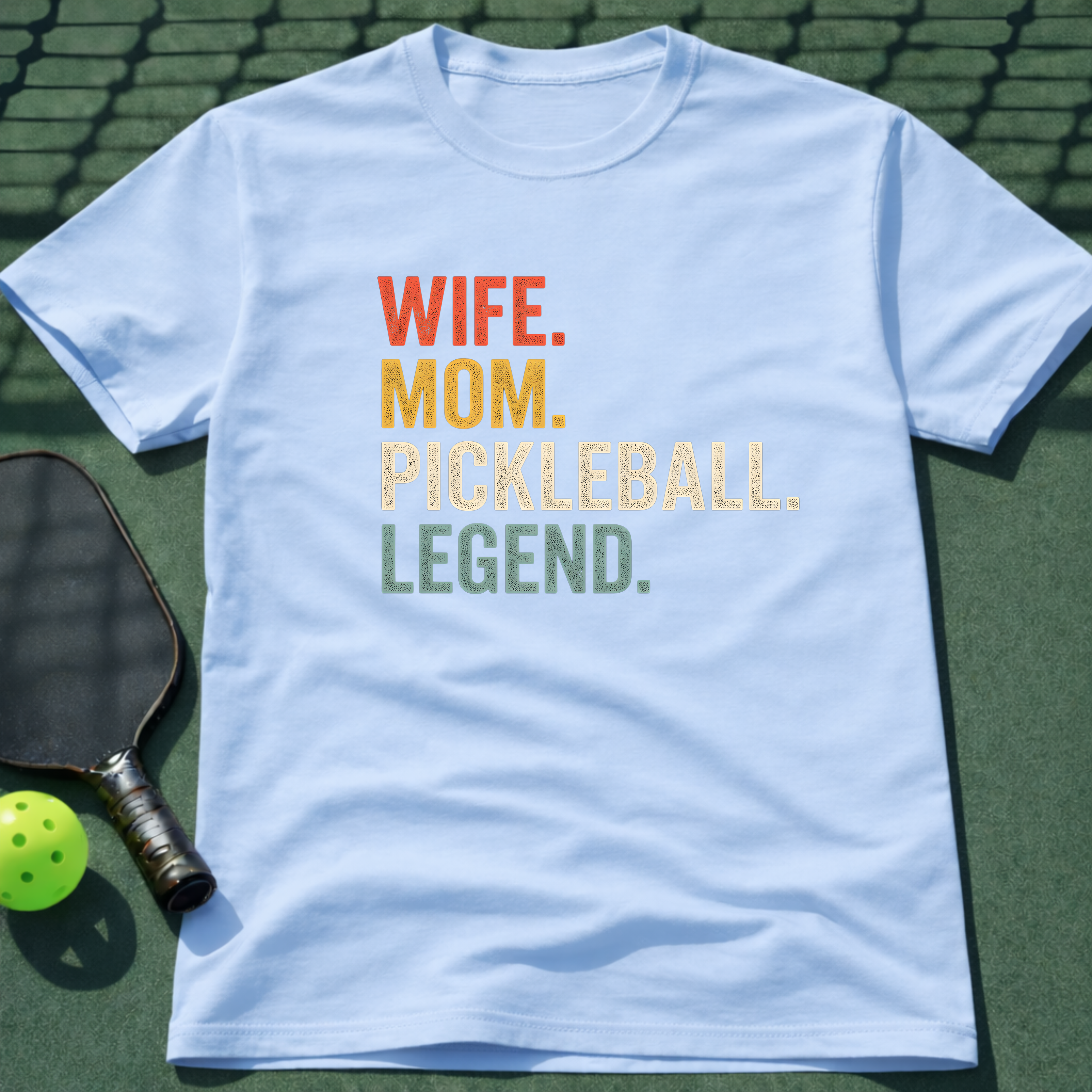 Wife. Mom. Pickleball. Legend. T-Shirt