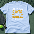 Life Isn't All Cats And Pickleball But It Should Be T-Shirt
