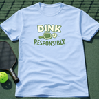 Dink Responsibly T-Shirt