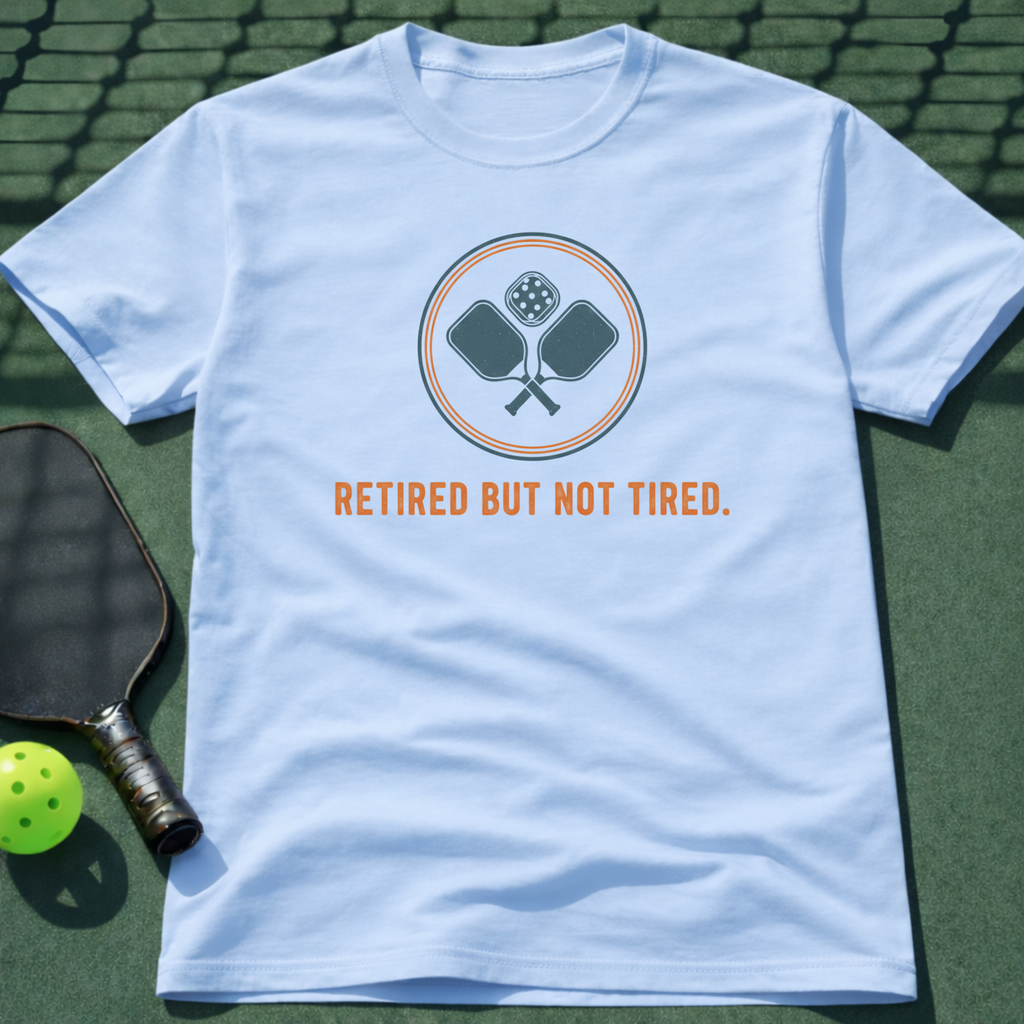 Retired But Not Tired. T-Shirt
