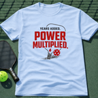 Years Added. Power Multiplied. T-Shirt