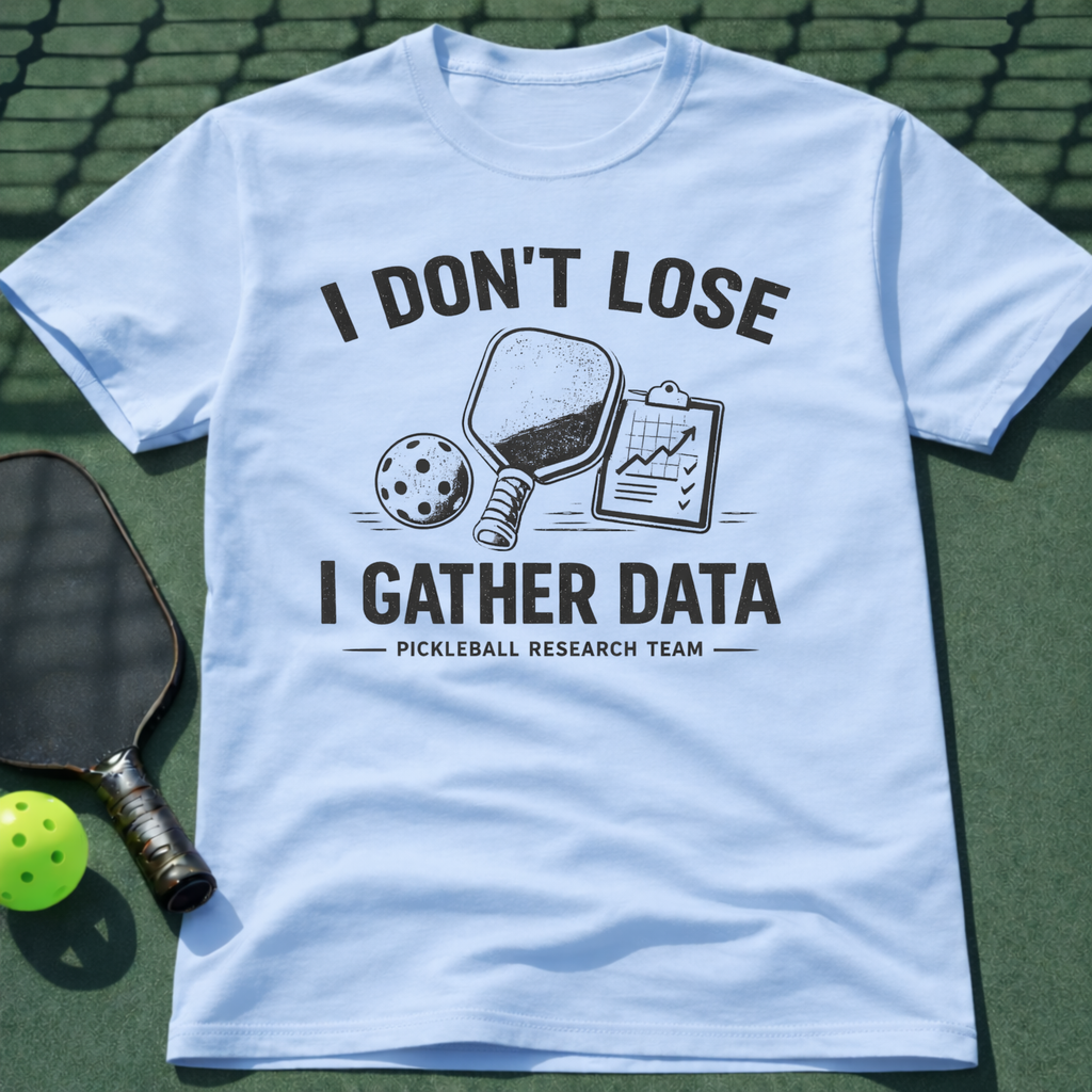 I Don't Lose I Gather Data T-Shirt