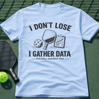 I Don't Lose I Gather Data T-Shirt