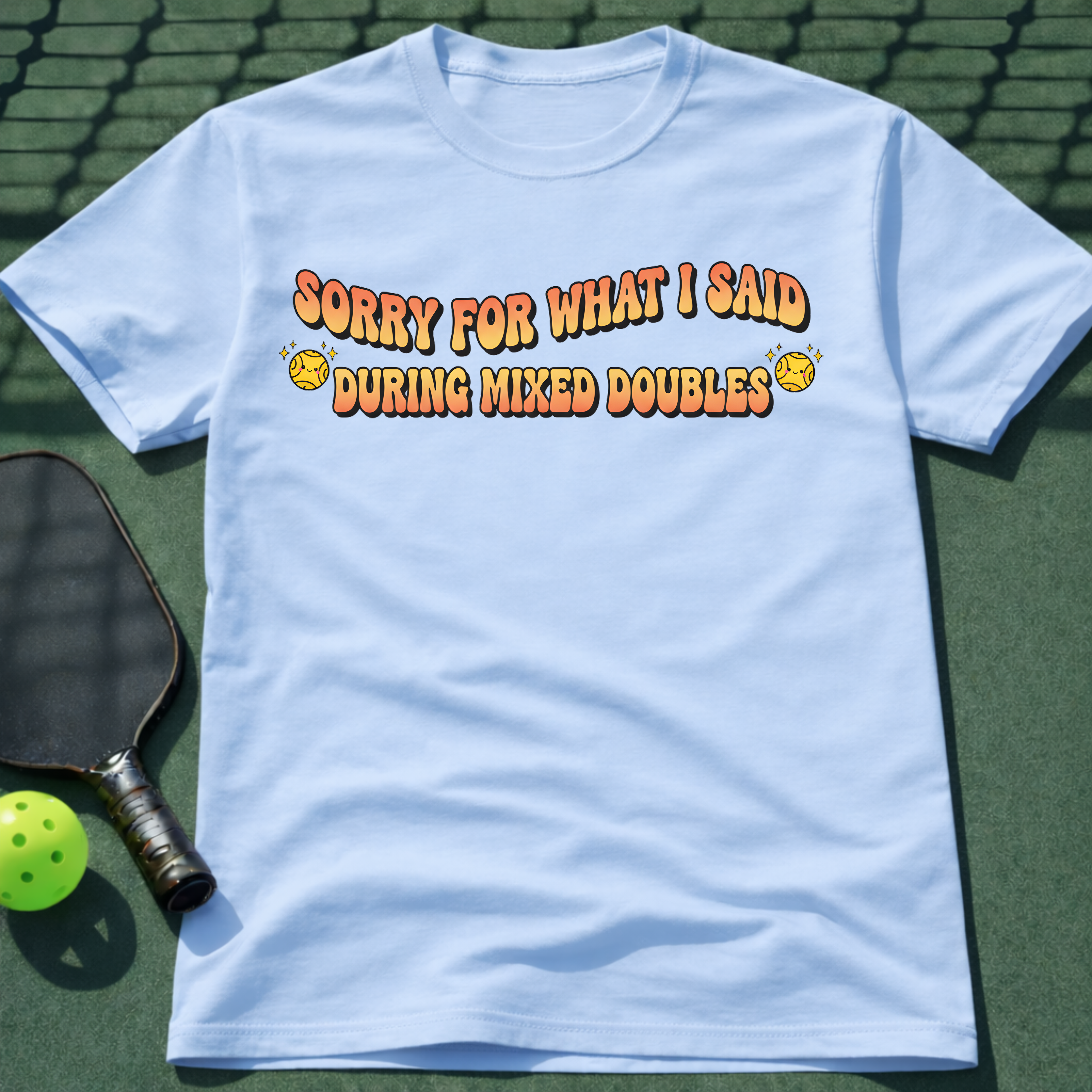 Sorry For What I Said During Mixed Doubles T-Shirt
