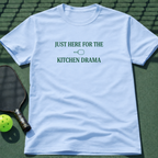 Just Here For The Kitchen Drama T-Shirt