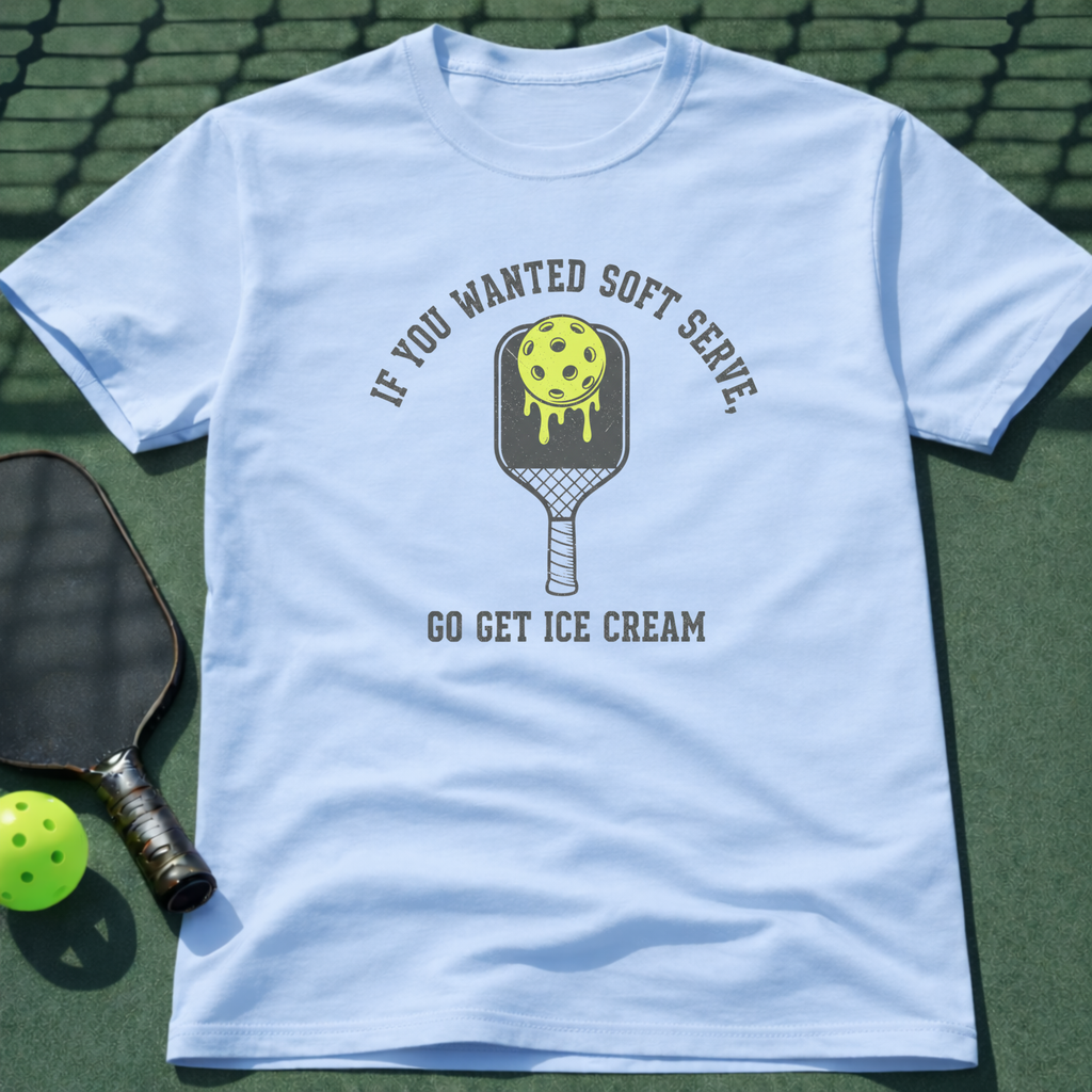 If You Wanted Soft Serve, Go Get Ice Cream. T-Shirt