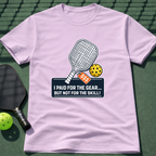 I Paid For The Gear...But Not For The Skill! T-Shirt
