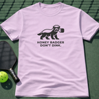 Honey Badger Don't Dink T-Shirt