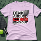Dink Around And Find Out T-Shirt