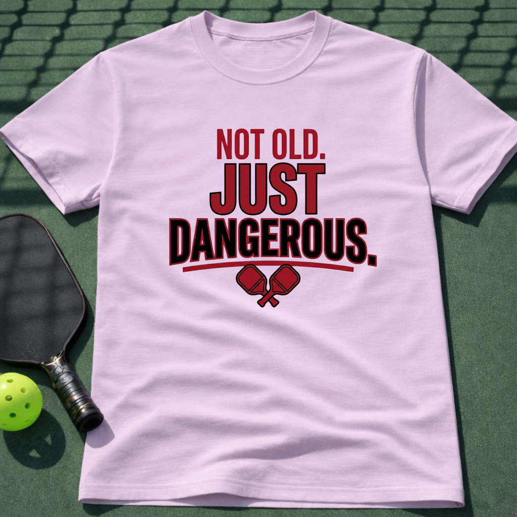 Not Old Just Dangerous. T-Shirt