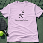 I Stretch So I Can Beat You. T-Shirt