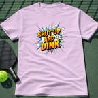 Shut Up And Dink T-Shirt