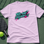 40+ And Crushing It T-Shirt