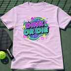 Dink Or Die T-Shirt
