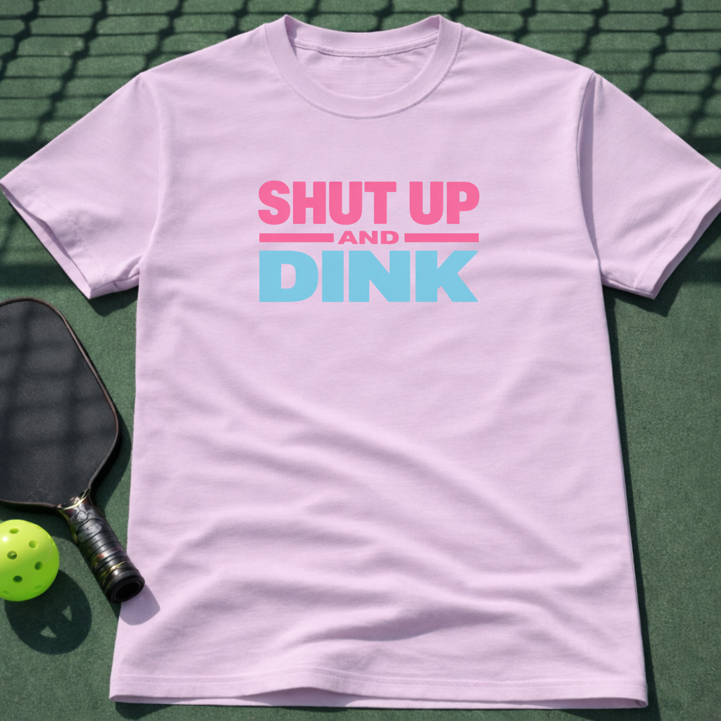 Shut Up And Dink T-Shirt