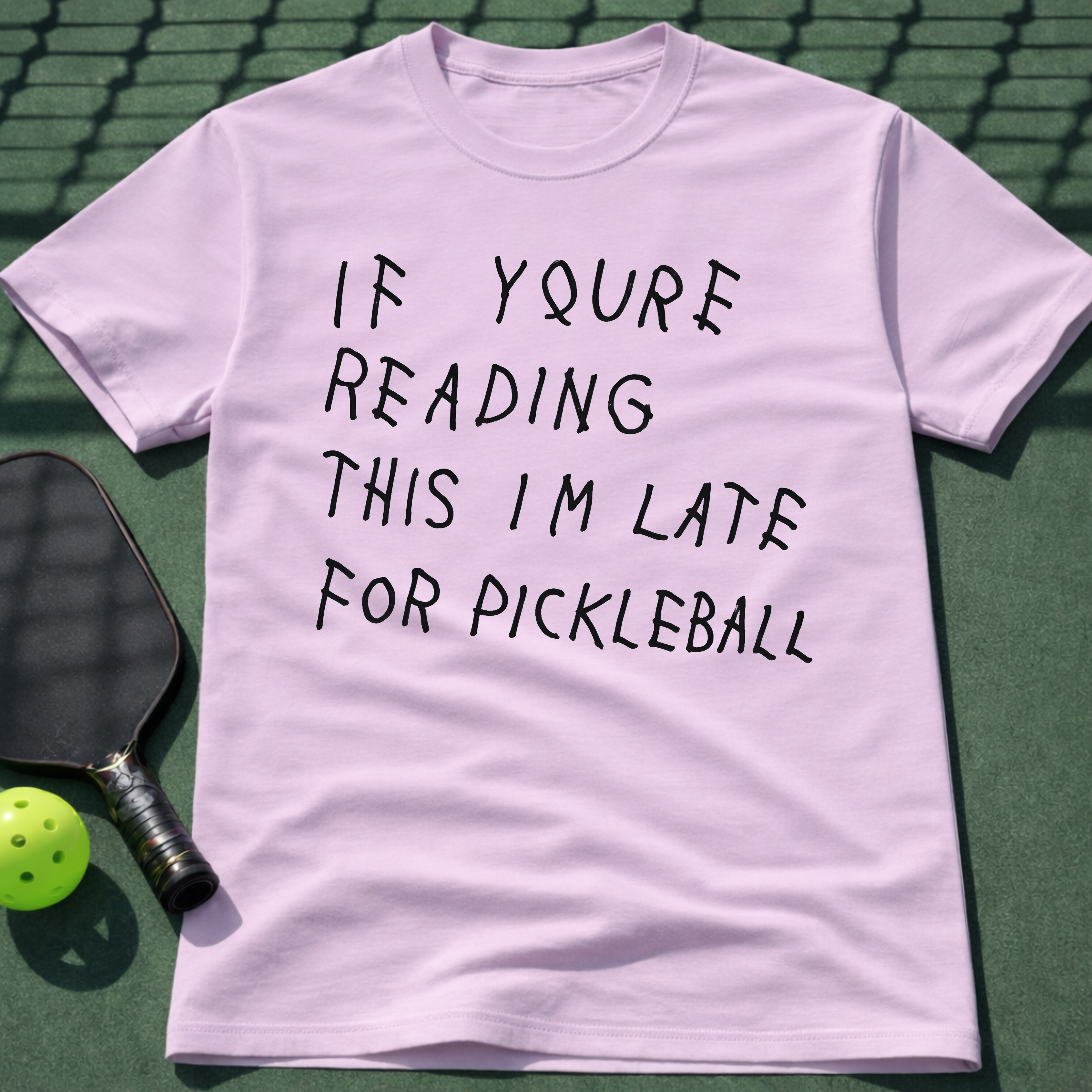 If Youre Reading This Im Late For Pickleball T-Shirt