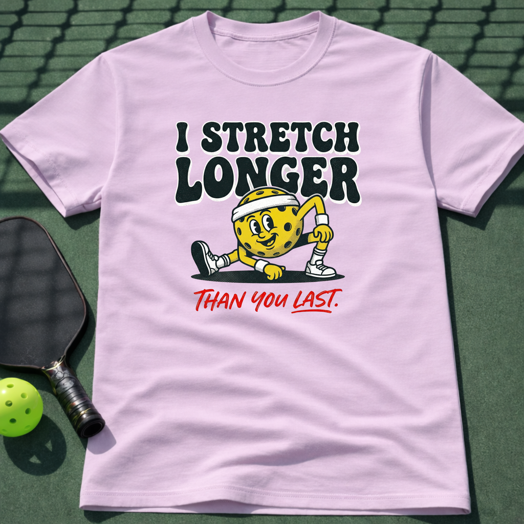 I Stretch Longer Than You Last T-Shirt