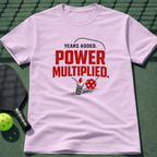 Years Added. Power Multiplied. T-Shirt