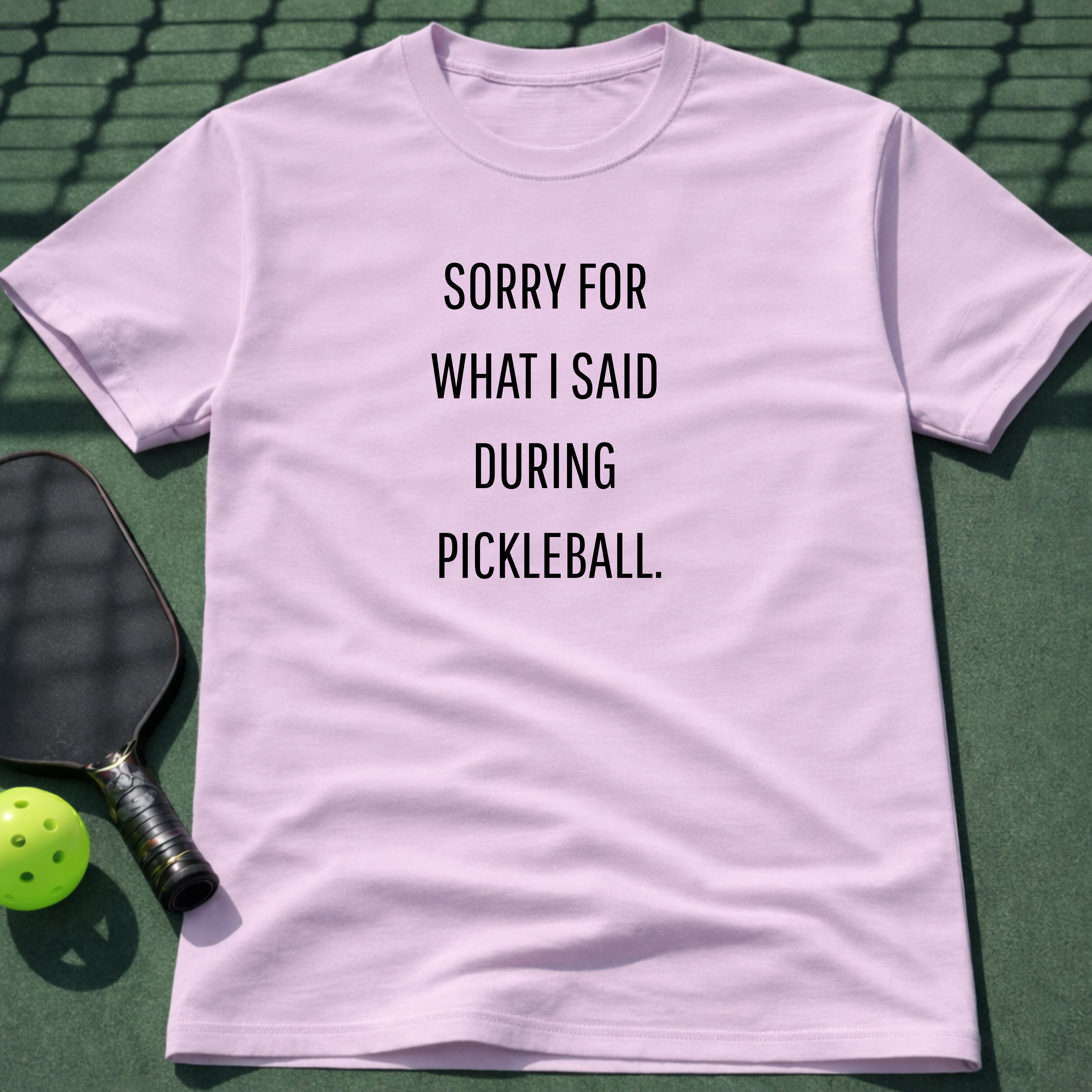 Sorry For What I Said During Pickleball. T-Shirt