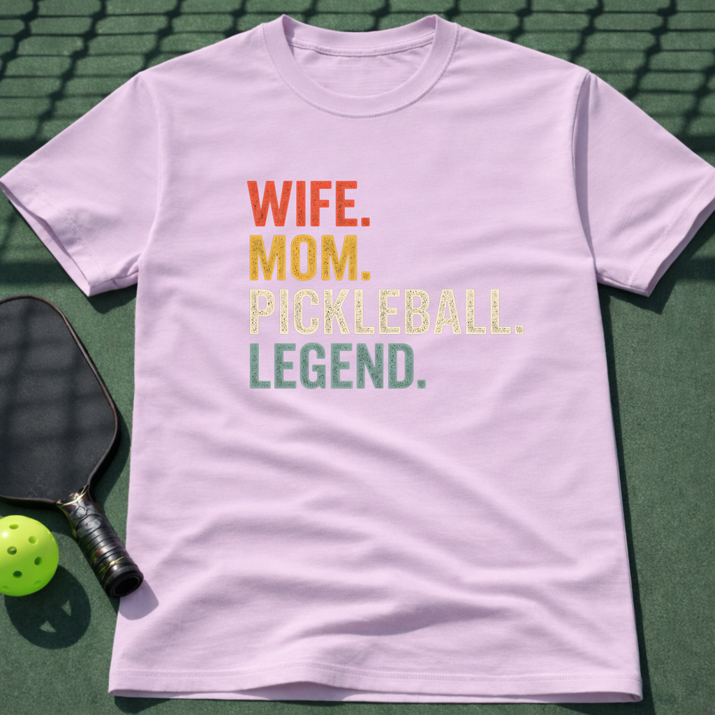 Wife. Mom. Pickleball. Legend. T-Shirt