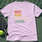 Wife. Mom. Pickleball. Legend. T-Shirt