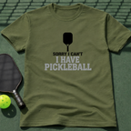 Sorry I Can't I Have Pickleball T-Shirt