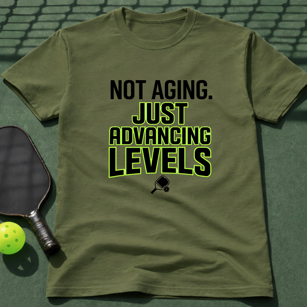 Not Aging. Just Advancing Levels. T Shirt