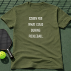 Sorry For What I Said During Pickleball. T-Shirt