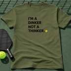 I'm A Dinker Not A Thinker. T-Shirt