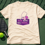 Gear: Elite. Skill: Pending... T-Shirt