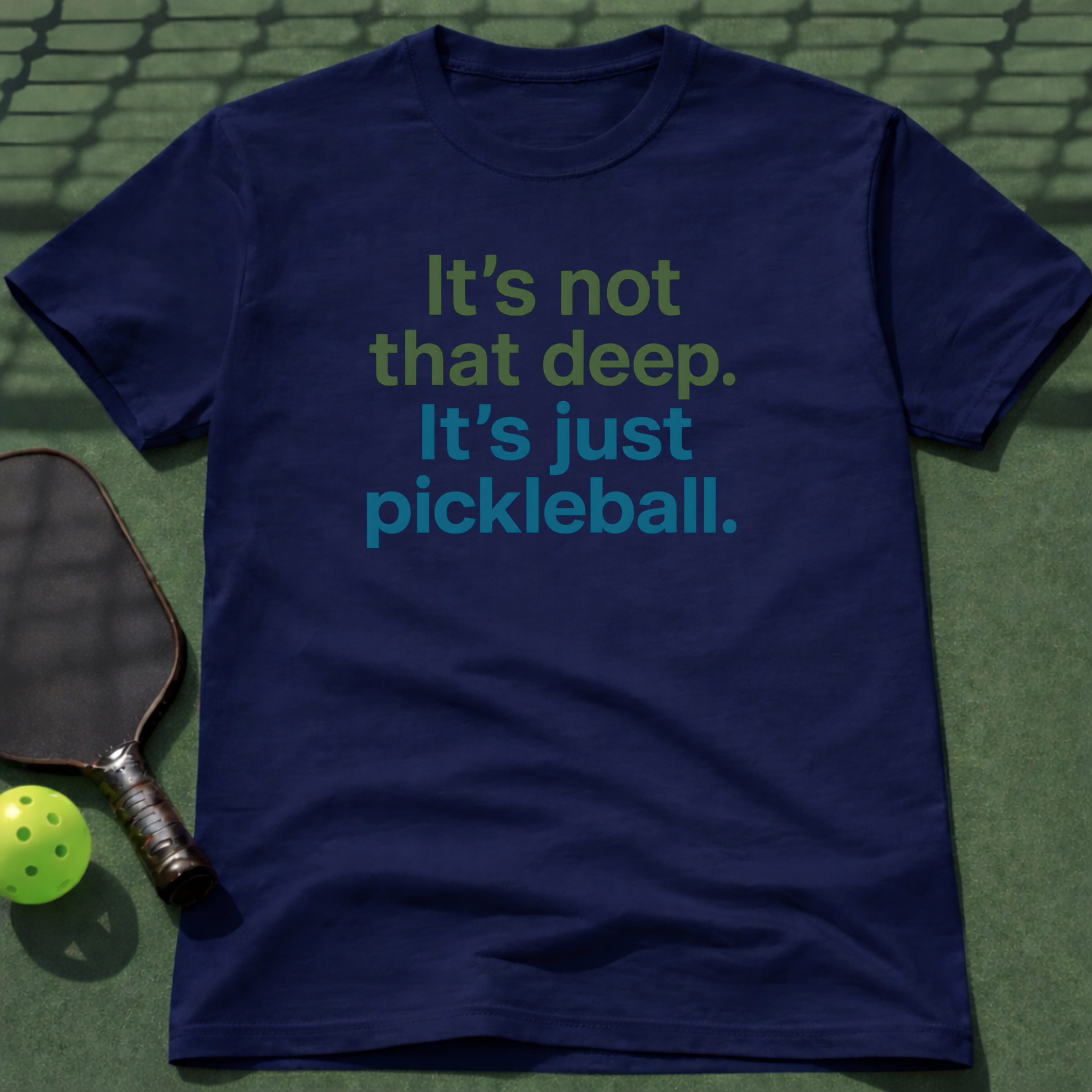 It's not that deep. It's just pickleball. T-Shirt