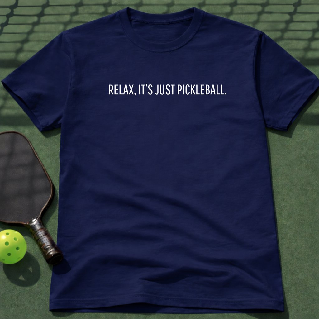 Relax, It's Just Pickleball. T-Shirt