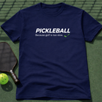 Pickleball - Because Golf Is Too Slow T-Shirt