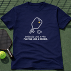 Dressed Like A Pro. Playing Like A Rookie. T-Shirt