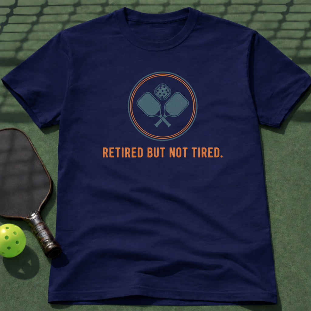 Retired But Not Tired. T-Shirt