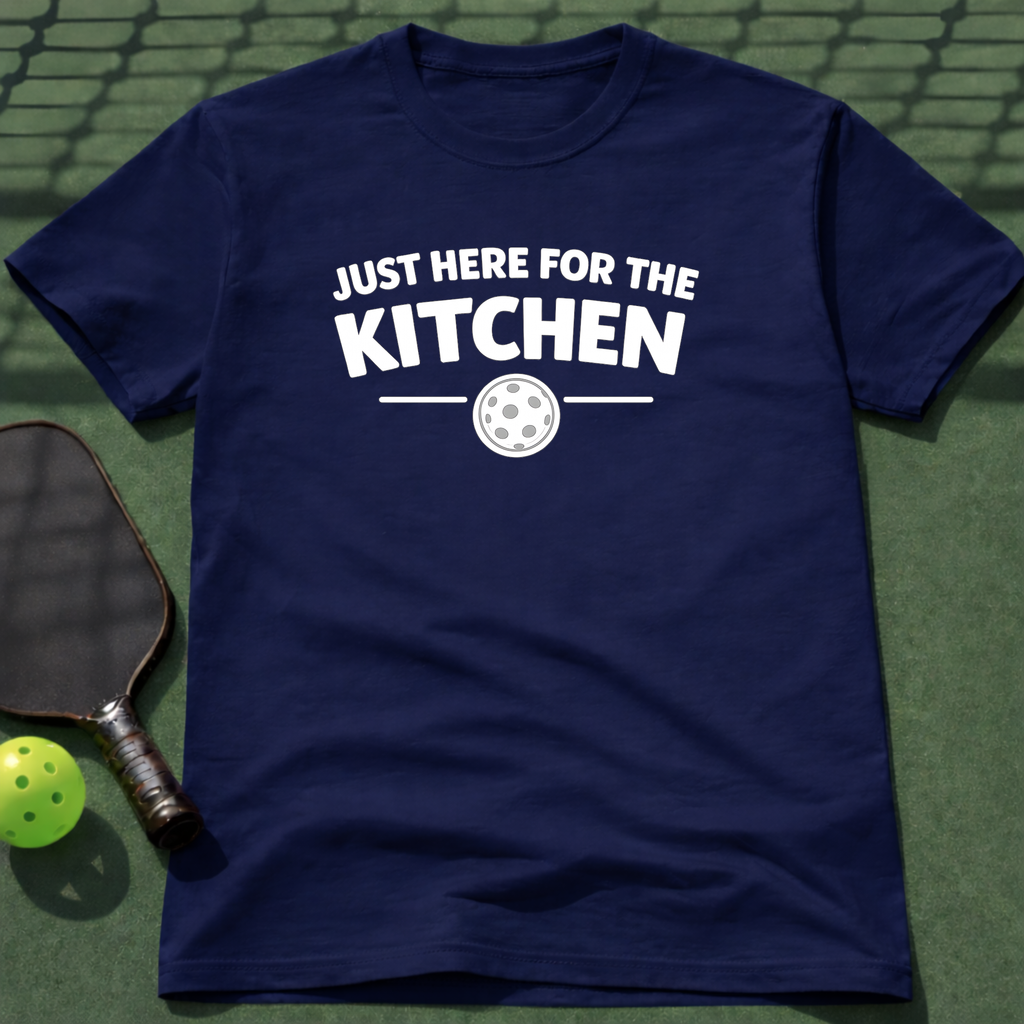 Just Here For The Kitchen T-Shirt