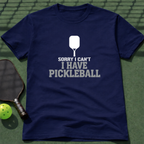 Sorry I Can't I Have Pickleball T-Shirt