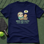 Serve Like A Sloth, Dink Like A Pro T-Shirt