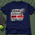 Dink Around And Find Out T-Shirt