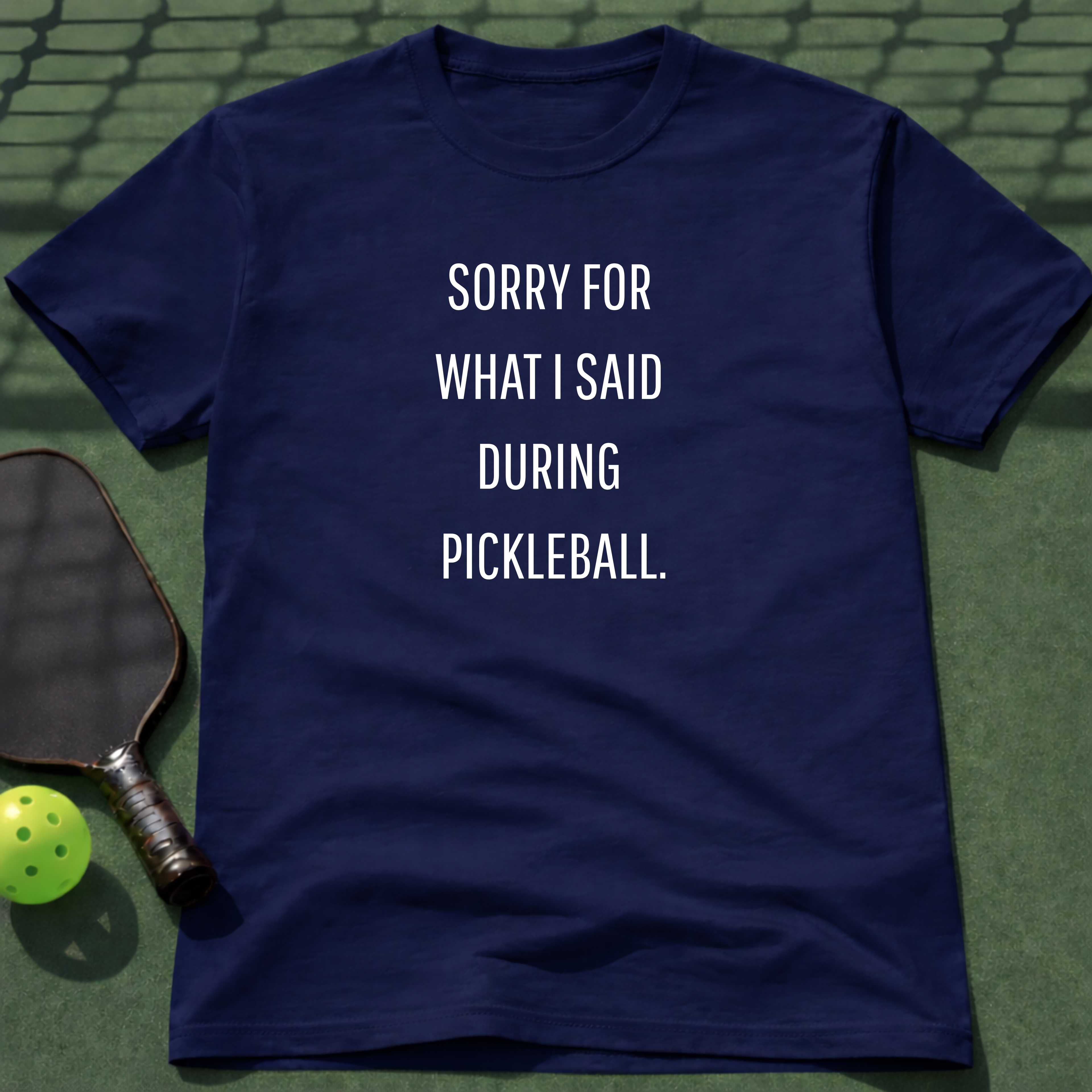 Sorry For What I Said During Pickleball. T-Shirt