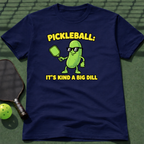 Pickleball: It's Kind Of A Big Dill T-Shirt