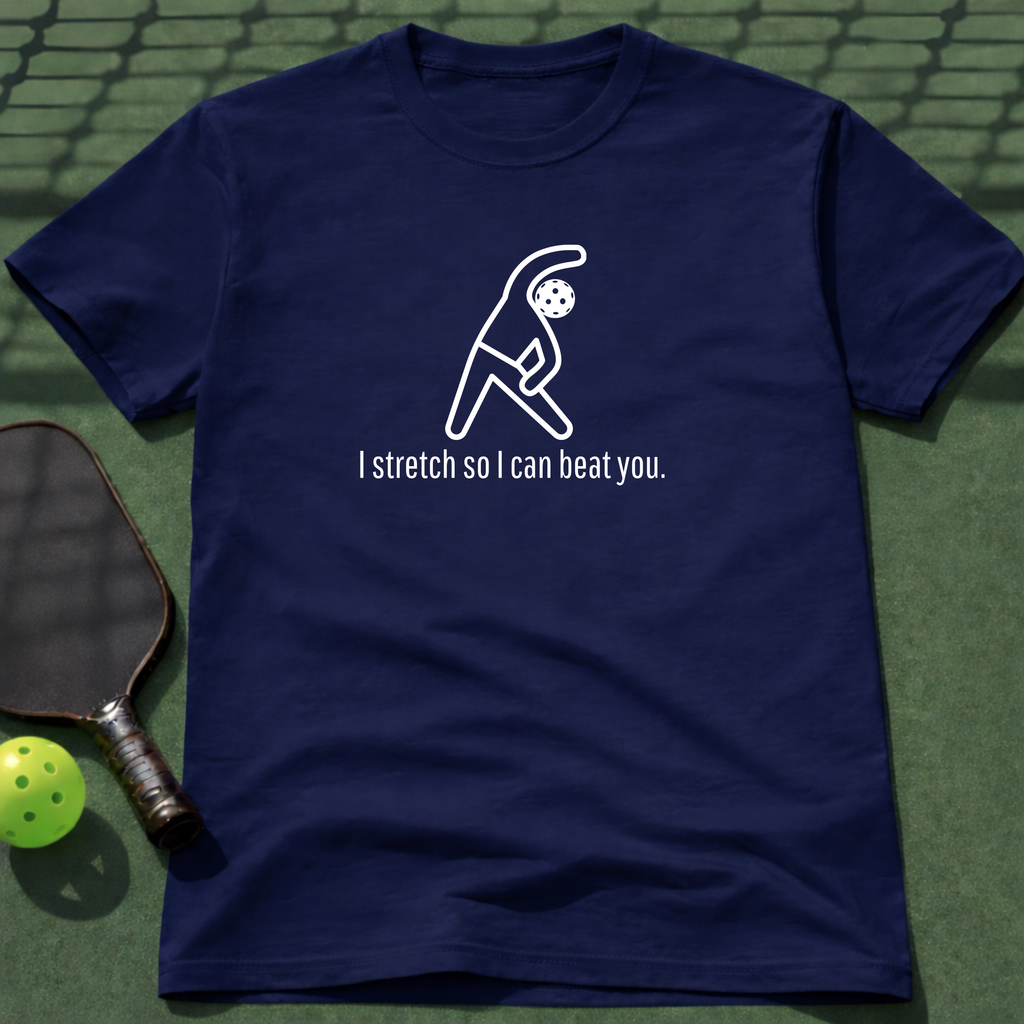 I Stretch So I Can Beat You. T-Shirt