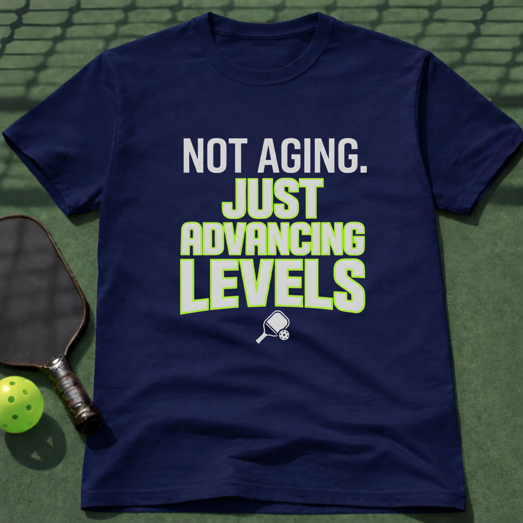 Not Aging. Just Advancing Levels. T Shirt