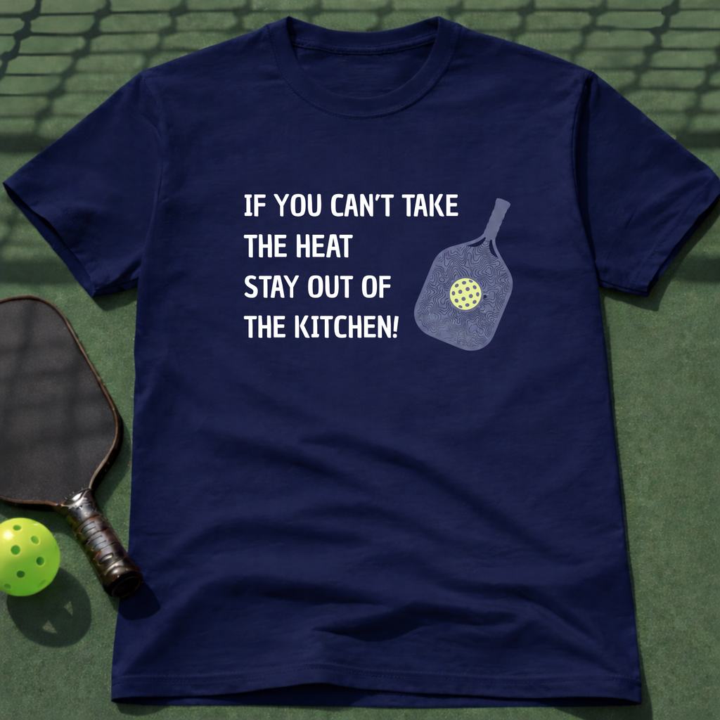 If You Can't Take The Heat Stay Out Of The Kitchen. T-Shirt