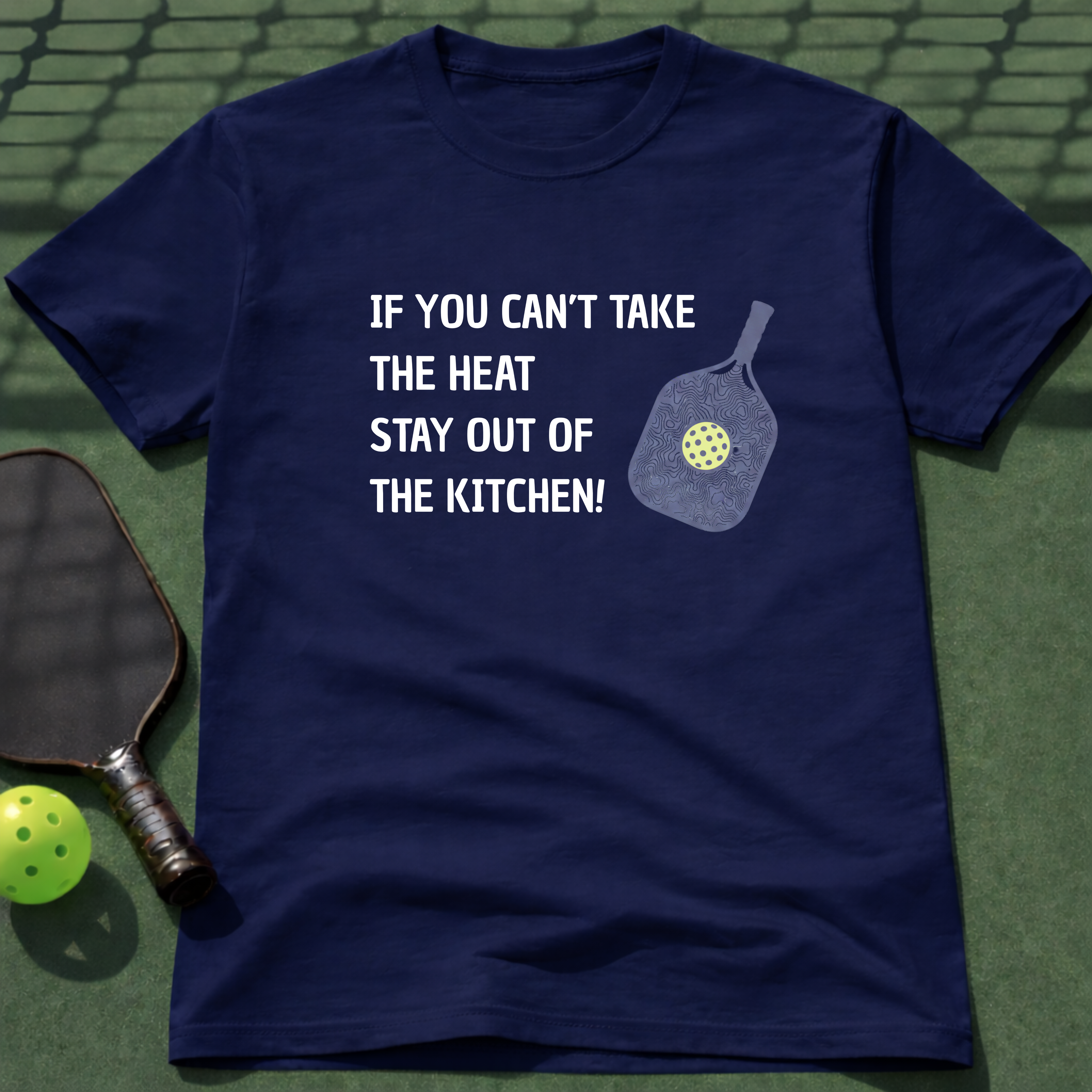 If You Can't Take The Heat Stay Out Of The Kitchen. T-Shirt