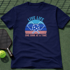 Live Life. One Dink At A Time. T-Shirt