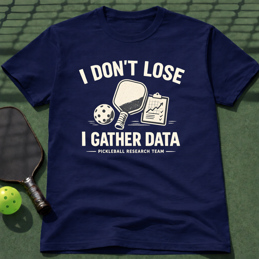 I Don't Lose I Gather Data T-Shirt